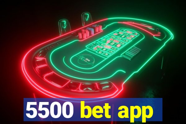 5500 bet app